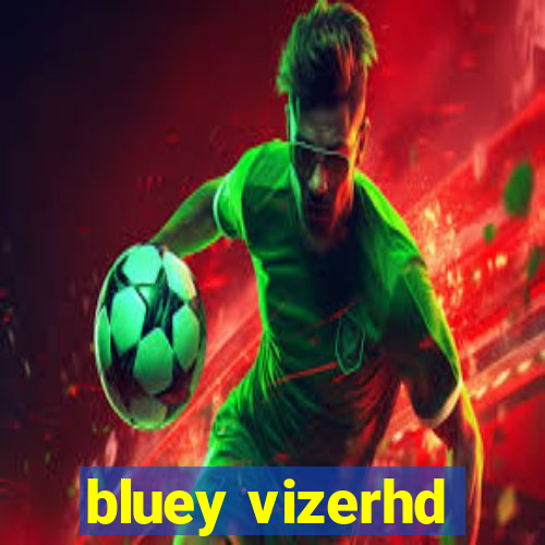 bluey vizerhd